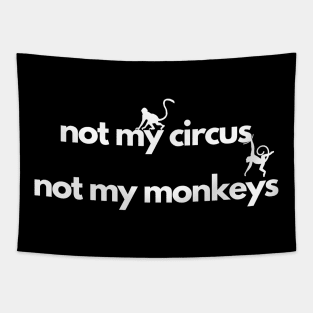 not my circus not my monkeys Tapestry