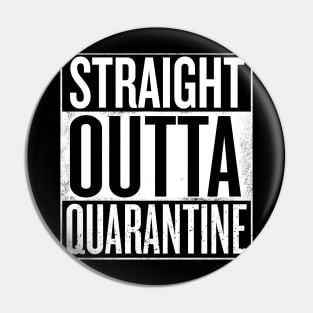 Straight outta Quarantine Pin