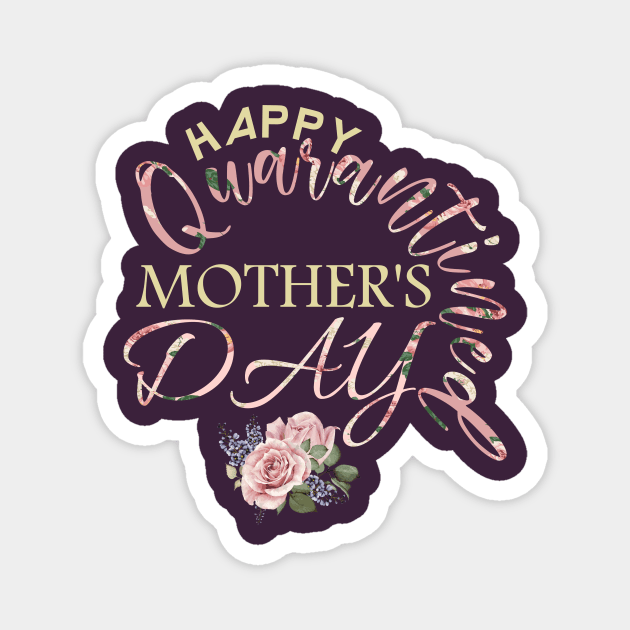 happy quarantined mothers day 2020-mothers day gift Magnet by DODG99