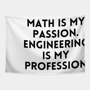 Math is my Passion. Engineering is my Profession Tapestry