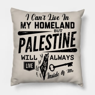 Palestine Will Always Live Inside Of Me Palestinian Right of Return Design - blk Pillow