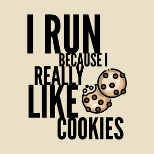 I run because I really like cookies T-Shirt