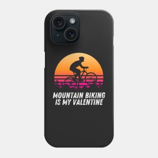 Mountain biking is my valentine Phone Case