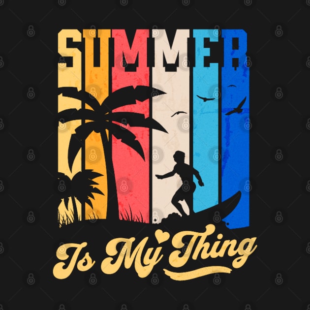 Summer Is My Thing Summertime Surfing Vibes by Boo Face Designs
