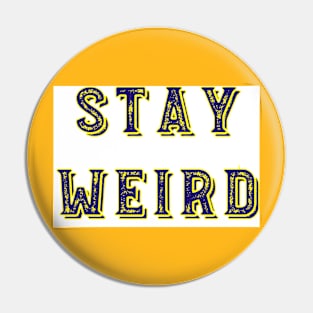 Stay weird Pin