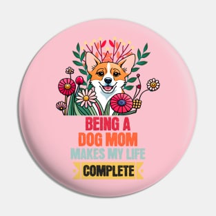 Being a Dog Mom Makes My Life Complete Pin