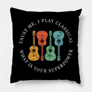 Trust Me, I Play Classical What is Your Superpower Classical Guitars Retro Colors Pillow