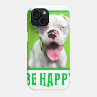 Be Happy Phone Case