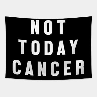 Not Today Cancer - Motivational Quote Tapestry