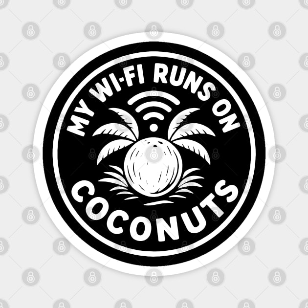 My Wi-Fi runs on coconuts. Magnet by DIGITAL MERCH CREATIONS