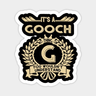 Gooch Name Shirt - It Is A Gooch Thing You Wouldn't Understand Magnet