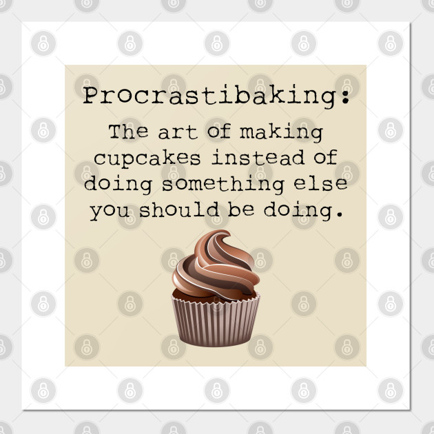Funny Baking Shirt Cupcake T Shirt Baking Gift Ideas For Her Baking Clothes Baker Tshirt Cake Procrastibaking T Shirt Ladies Tee Baking Gift Idea Poster E Stampa Artistica Teepublic It