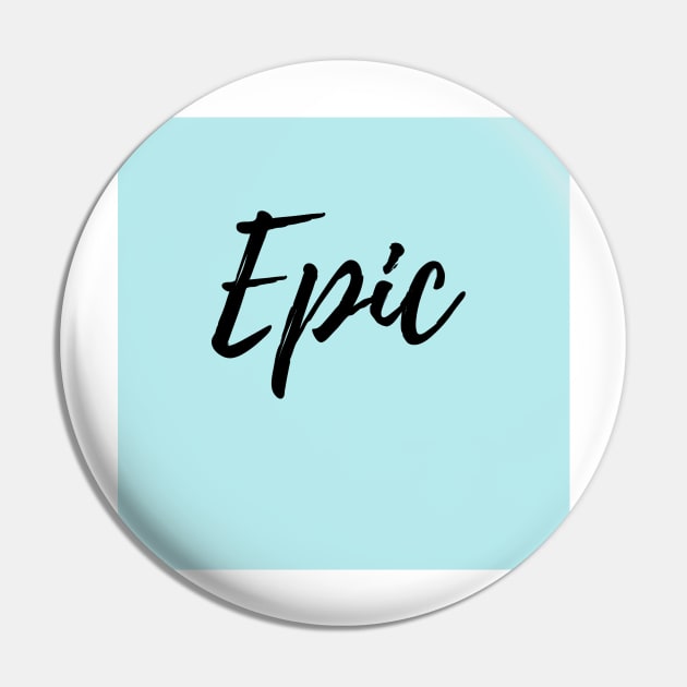 The Word Epic - Blue Background Pin by ActionFocus