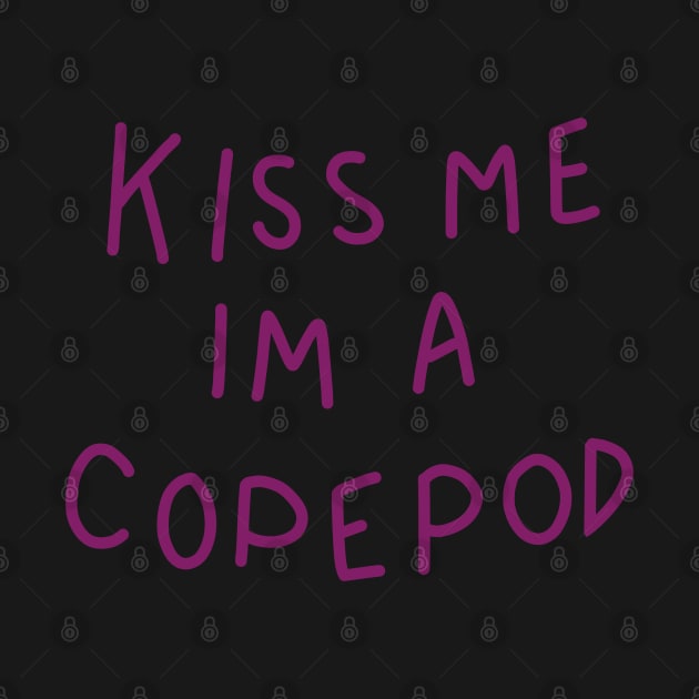 kiss me, i'm a copepod by dagdasgodslayer