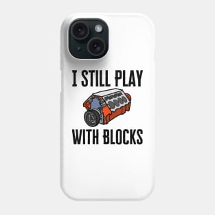 I Still Play With Blocks Phone Case