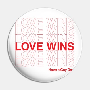 Love Wins - Have a Gay Day Pin