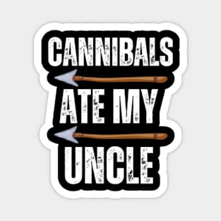 Cannibals-Ate-My-Uncle Magnet