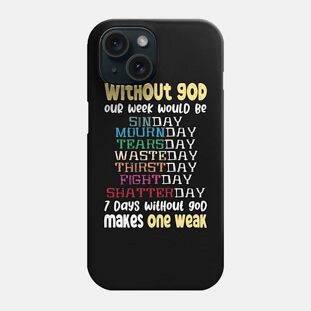 Jesus lover Without God Our Week Would Be Sinday easter day Phone Case by BestCatty 