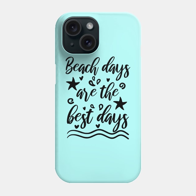 Beach Vacation - Beach days are the best days Phone Case by Sanu Designs