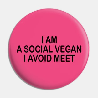 I'm A Social Vegan, I Avoid Meet Pin