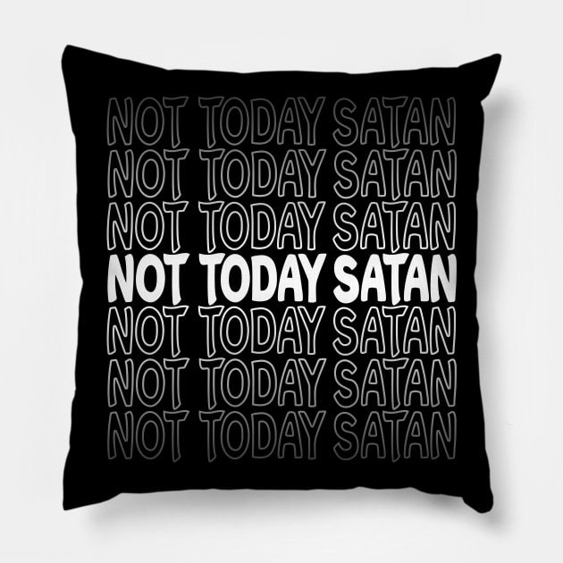 Not Today Satan Repeat Text White Pillow by Shawnsonart