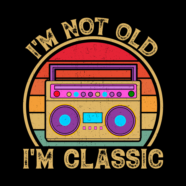 I’m not old, I’m classic by Fun Planet