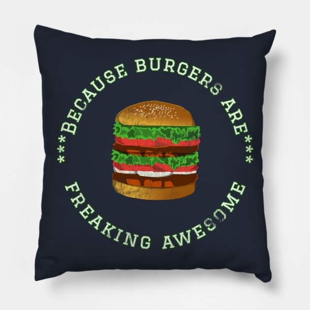 Because Burgers are Freaking Awesome, Funny Foodie Saying, Burger lover, Gift Idea Distressed Hamburger Pillow by joannejgg