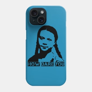 How Dare You Phone Case