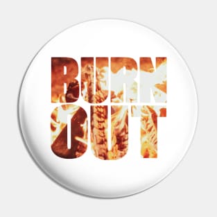 BURN OUT Pin