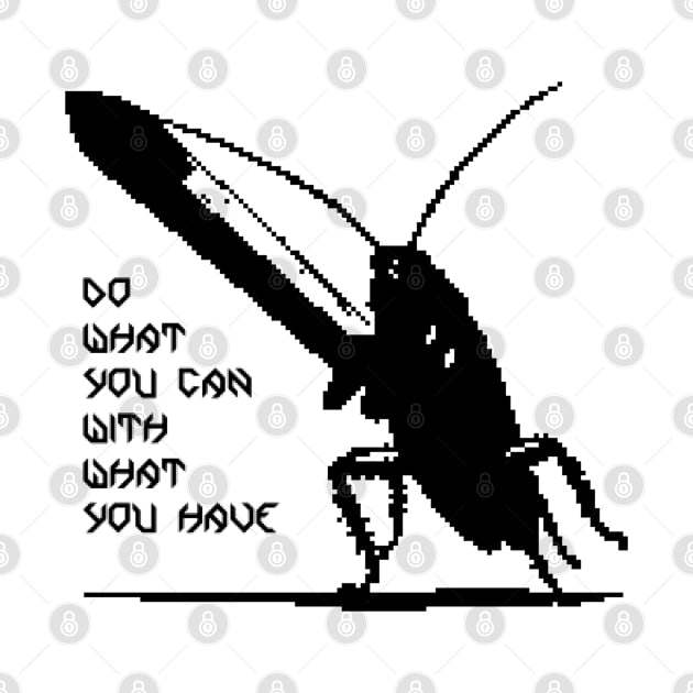 Do what you can with what you have - roach by RAdesigns