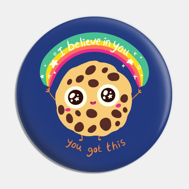 I believe in you you got this a cute chocolate chip cookie Pin by Yarafantasyart