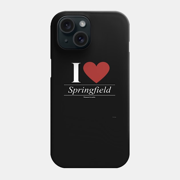 I Love  Springfield - Gift for Massachusettsan From Massachusetts MA Phone Case by giftideas