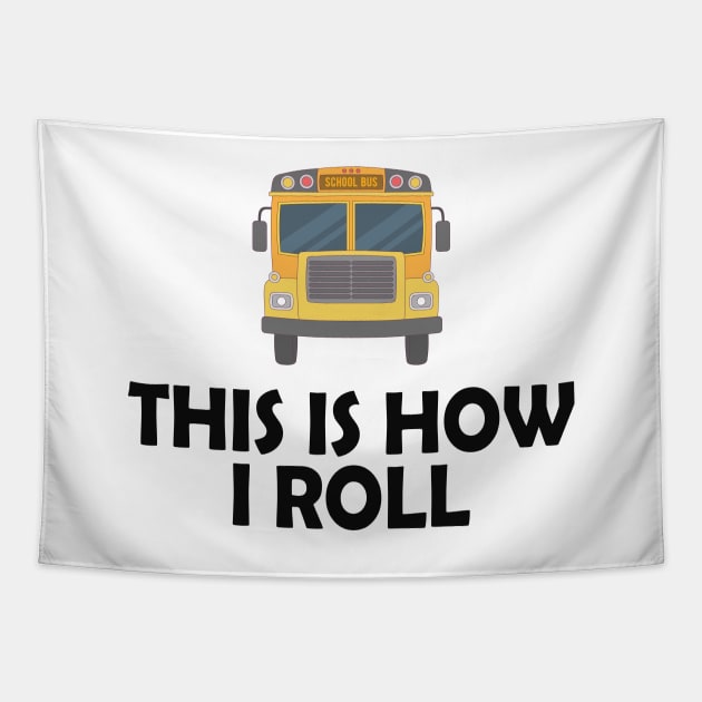 School Bus Driver - This is how I roll Tapestry by KC Happy Shop