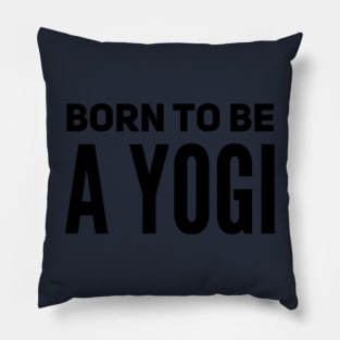 Born To Be A Yogi Pillow