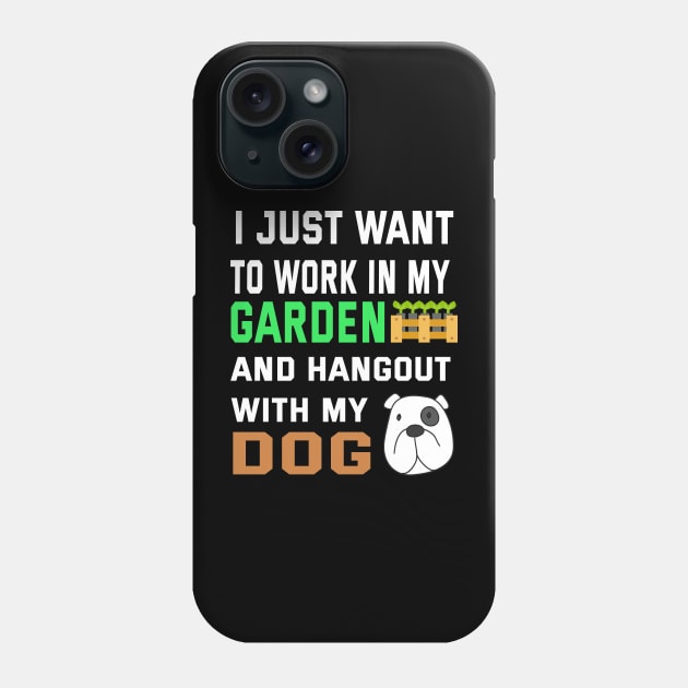 I Just Want To Work in My GARDEN And Hangout with my DOG Phone Case by ArtfulDesign