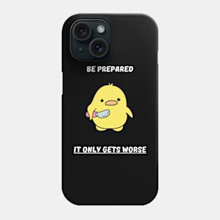 Be prepared it only gets worse Phone Case