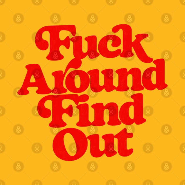 Fuck Around - Find Out by DankFutura