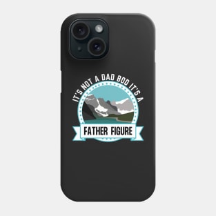 It's Not A Dad Bod It's A Father Figure Mountain Beer Lovers Phone Case