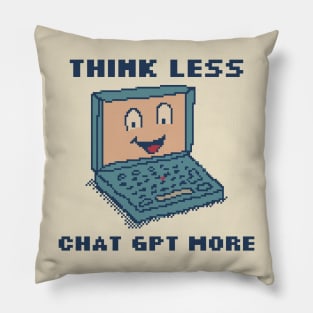 Think Less Chat GPT More Pillow