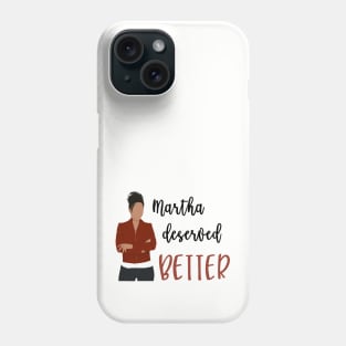 Martha Deserved Better Phone Case