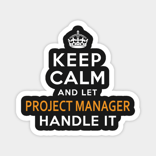 Project Manager  Keep Calm And Let handle it Magnet by isidrobrooks