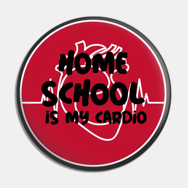 Home school is my cardio Pin by Art Cube