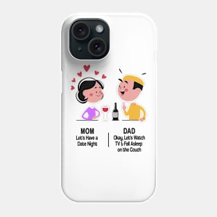 M&D -  Mom: Let's Have a Date Night. Dad: Okay, Let's Watch TV and Fall Asleep on the Couch Phone Case