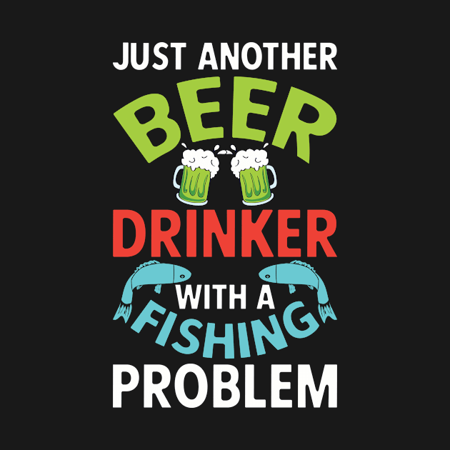 Beer Drinker with Fishing Problem by Qwerdenker Music Merch