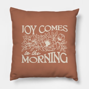 Joy Comes in the Morning Pillow