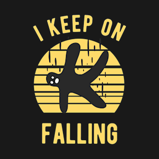 I Keep On Falling T-Shirt