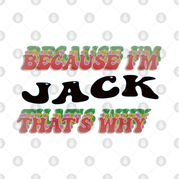 BECAUSE I AM JACK - THAT'S WHY by elSALMA