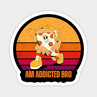 Addicted to pizza food design for pizza lover Magnet