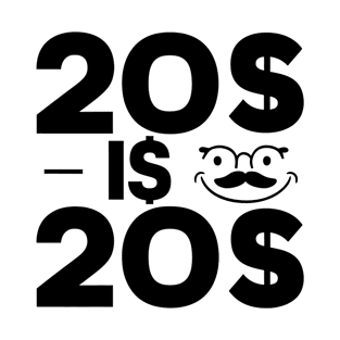 20$ is 20$ T-Shirt