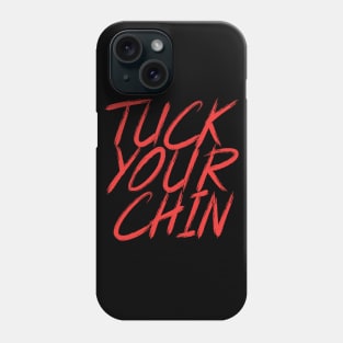 Tuck Your Chin (red) Phone Case
